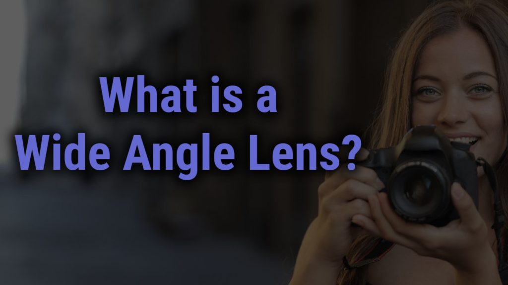 what-is-a-wide-angle-lens-learn-about-its-types-benefits-and-uses